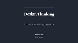 Design thinking. Principles and methods to go beyond UX.