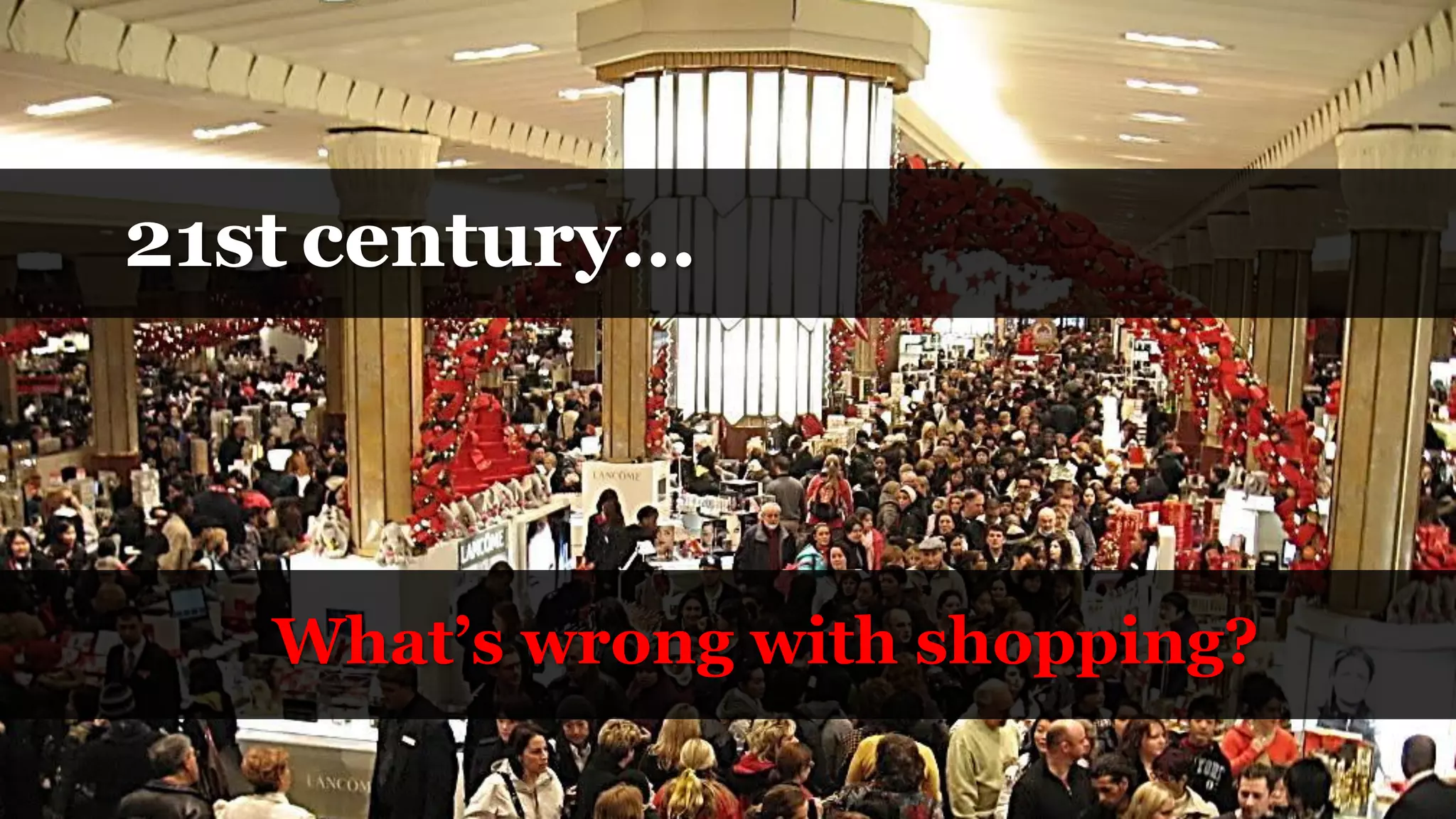 21st century…



              What’s wrong with shopping?
Lumiknows, 2012        думай как создатель   75
 