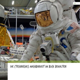 Die (Technische) Machbarkeit im Blick behalten
 