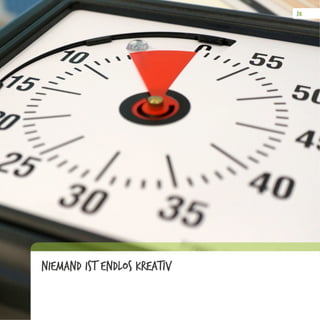 Niemand ist endlos kreativ
 