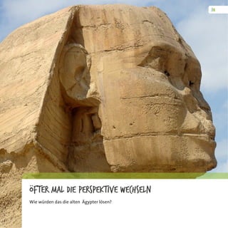 Öfter mal die Perspektive Wechseln
Wie würden das die alten Ägypter lösen?
 