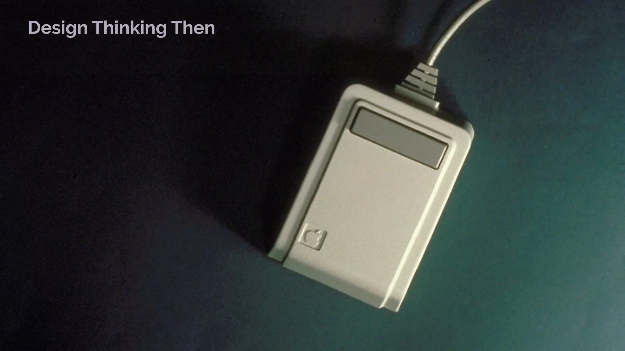 Design Thinking Then
 