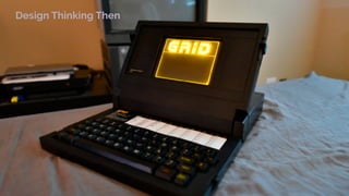 Design Thinking Then
 