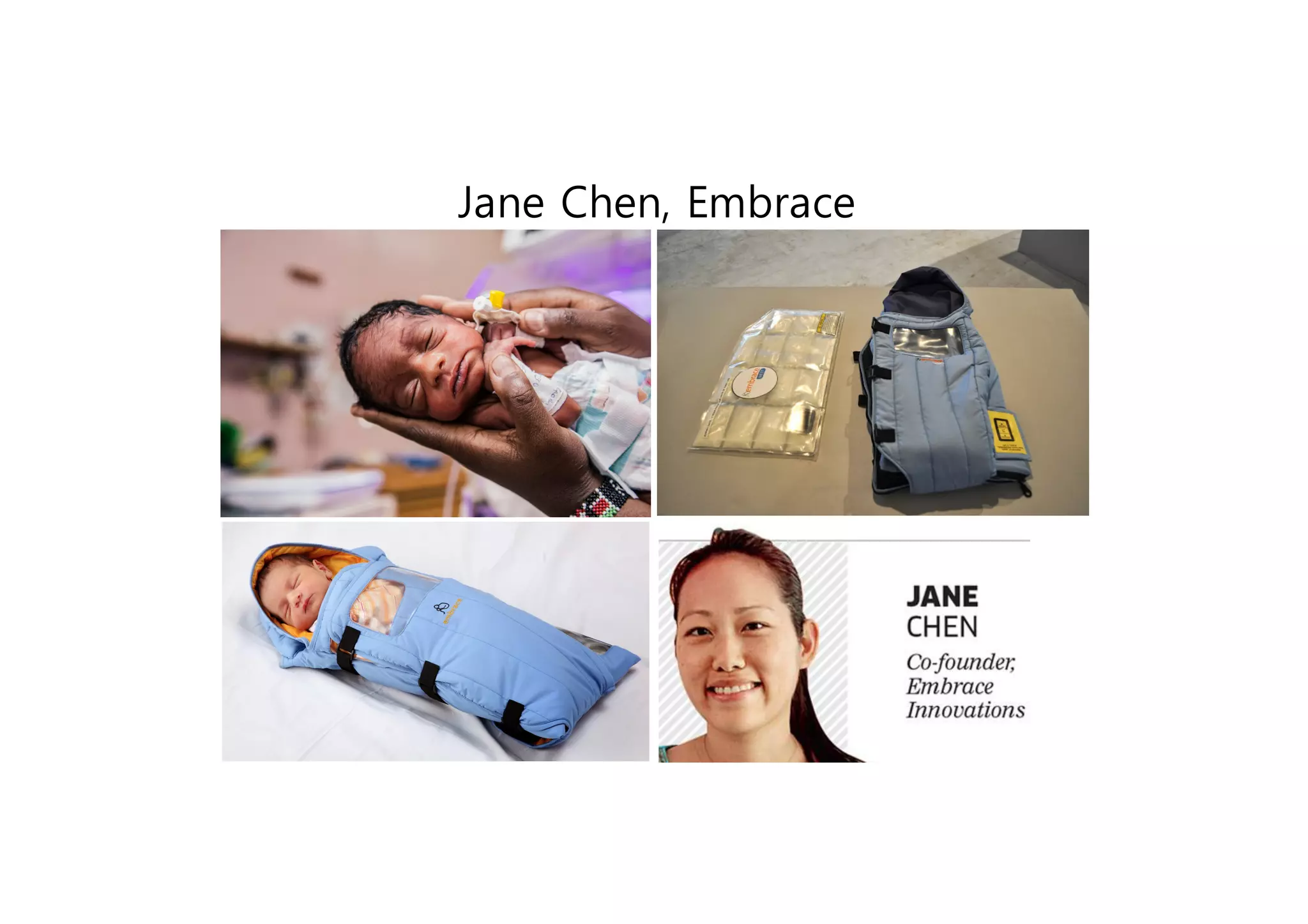 Jane Chen, Embrace
 