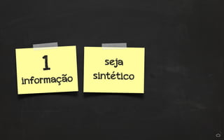 1 
informação 
seja 
sintético 
 
