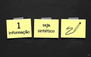 1 
informação 
seja 
sintético 
 