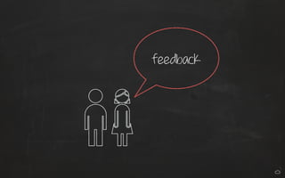 feedback 
 