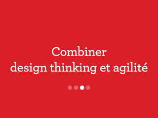 Combiner
design thinking et agilité
 