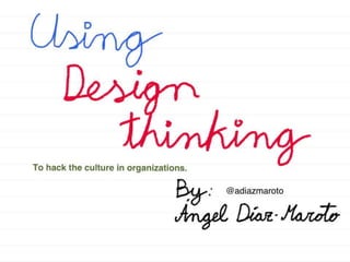 Using Design thinking to hack the culture in organisations (ALE2013 Workshop)