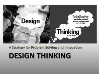 A Strategy for Problem Solving and Innovation

   DESIGN THINKING
2012/9/7                                           1
 
