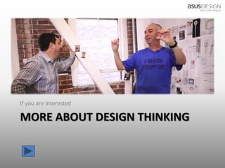 If you are interested

   MORE ABOUT DESIGN THINKING


2012/9/7                        30
 