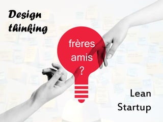 Design Thinking
&
Lean Startup
 