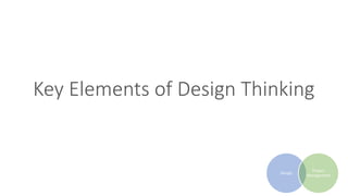Key Elements of Design Thinking
Design
Project
Management
 