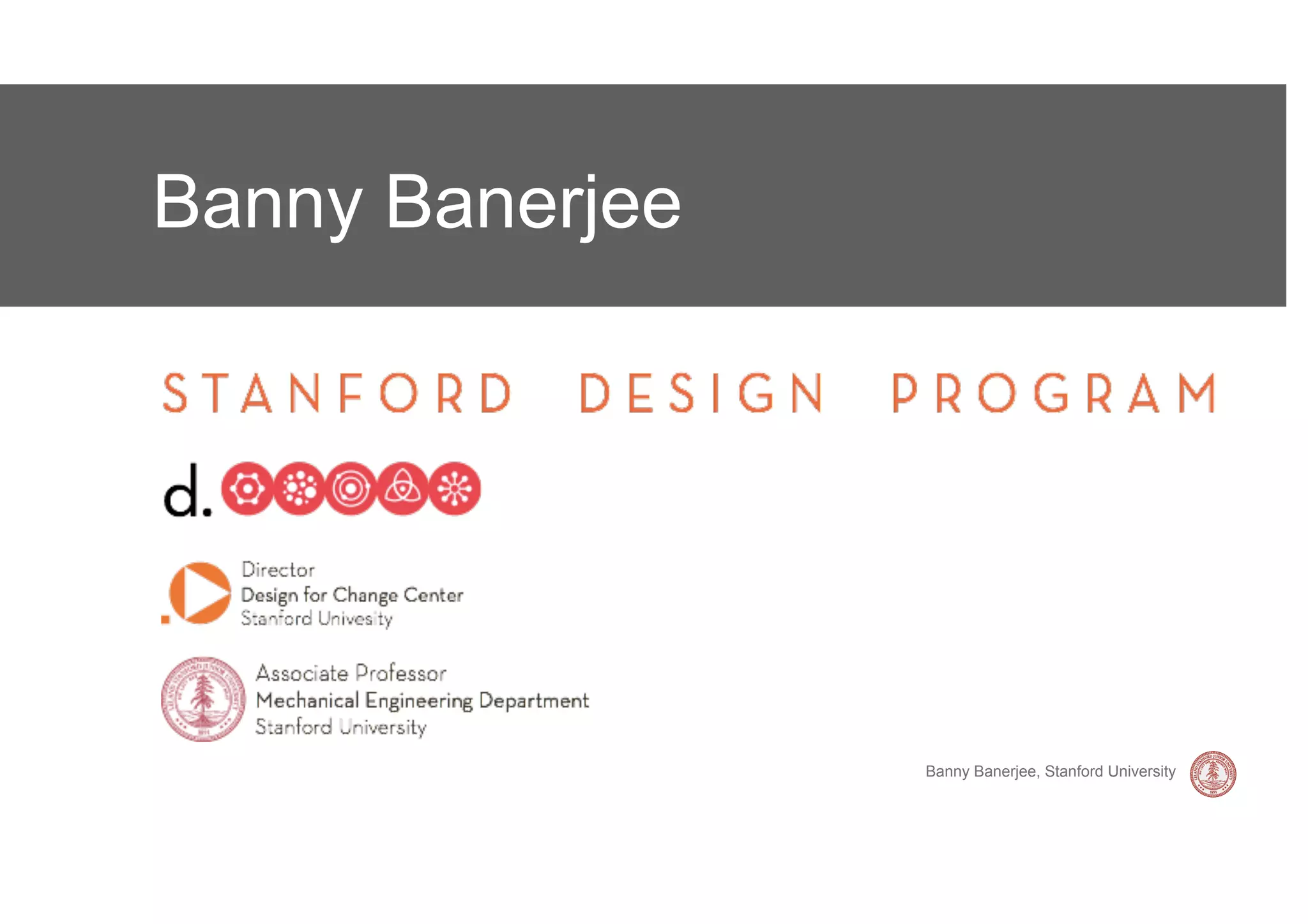 Banny Banerjee




                 Banny Banerjee, Stanford University
 