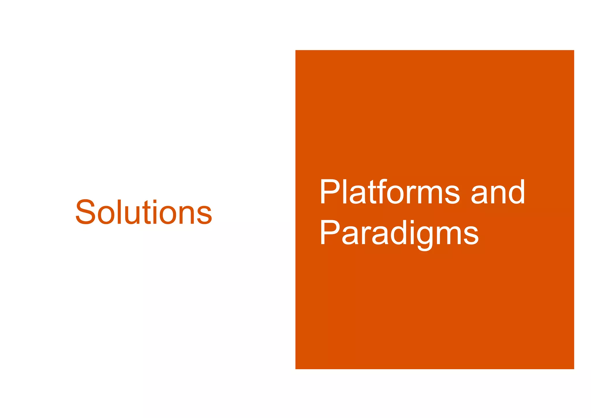 Platforms and
Solutions
            Paradigms
 