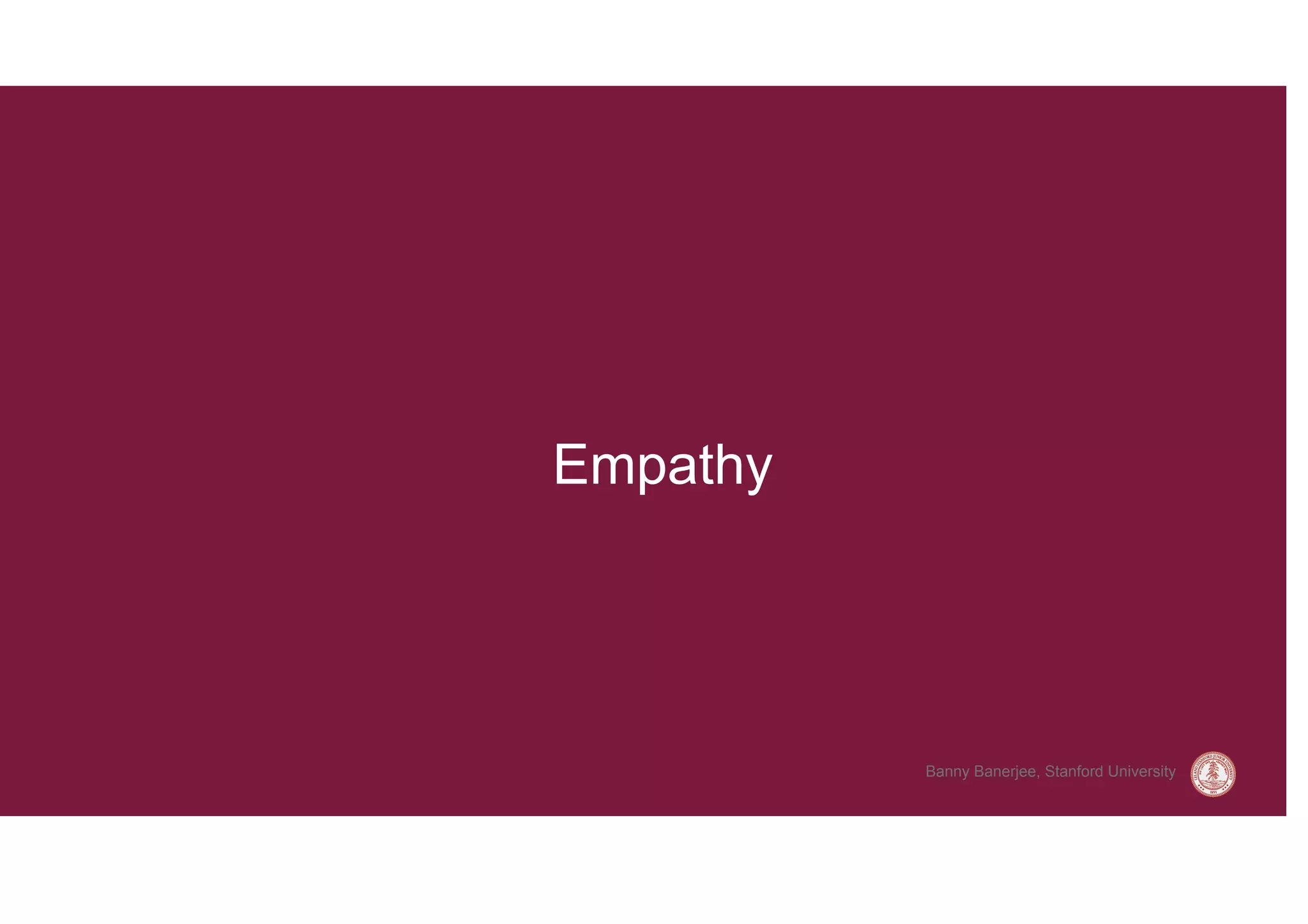 Empathy




          Banny Banerjee, Stanford University
 
