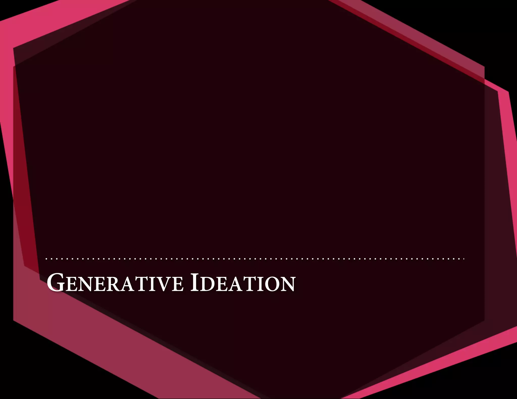 GENERATIVE IDEATION

 