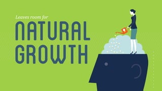 natural Leaves 
room 
for 
growth 
 