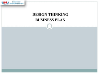 DESIGN THINKING
BUSINESS PLAN
 