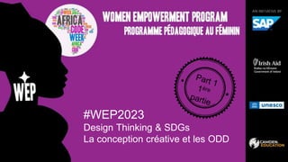 #WEP2023
Design Thinking & SDGs
La conception créative et les ODD
 