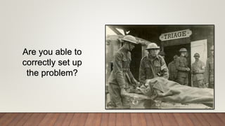 Are you able to
correctly set up
the problem?
 