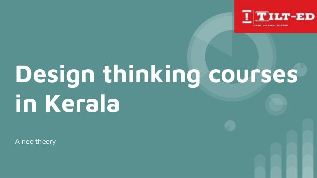 Design thinking courses
in Kerala
A neo theory
 