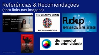 Referências & Recomendações
(com links nas imagens)
Maio, 2019 / © 2019 IBM Corporation 100
 