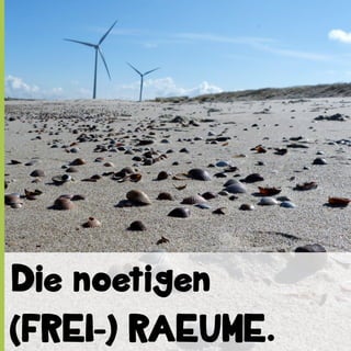 Die noetigen
(FREI-) RAEUME.

 