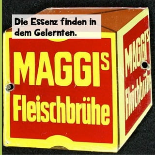 Die Essenz finden in
dem Gelernten.

 