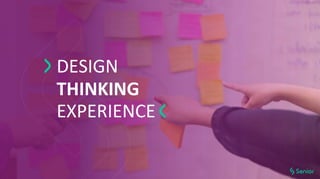 DESIGN
THINKING
EXPERIENCE
 
