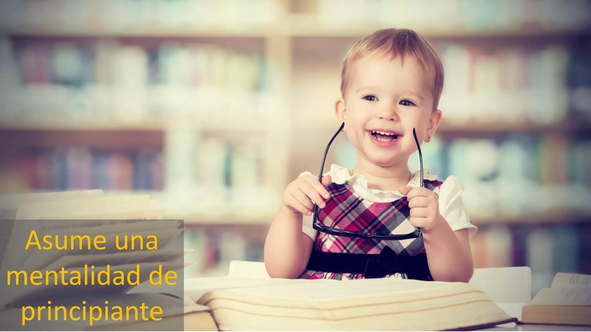 @Ivanni_Simons
El método
Asume una
mentalidad de
principiante
 