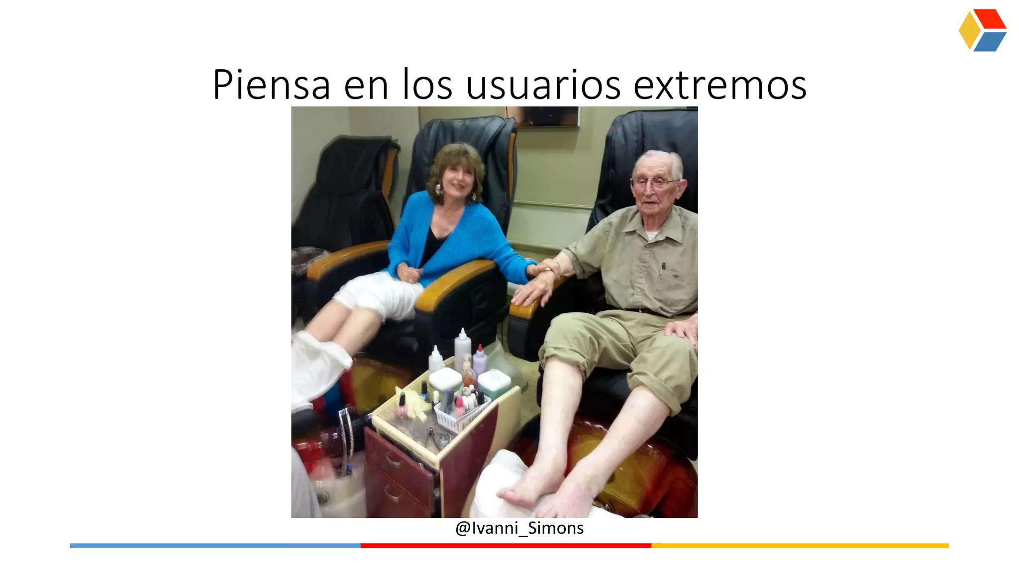 @Ivanni_Simons
Piensa en los usuarios extremos
 