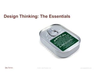 Design Thinking: The Essentials




               © 2012, Sato+Partners, LLC   www.satopartners.com
 