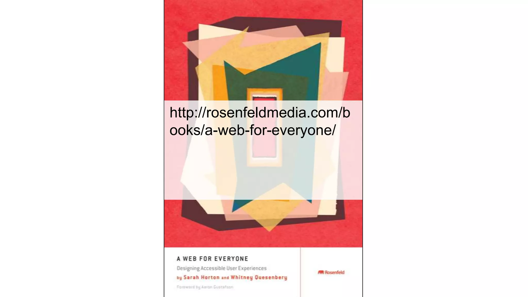 http://rosenfeldmedia.com/b
ooks/a-web-for-everyone/
 