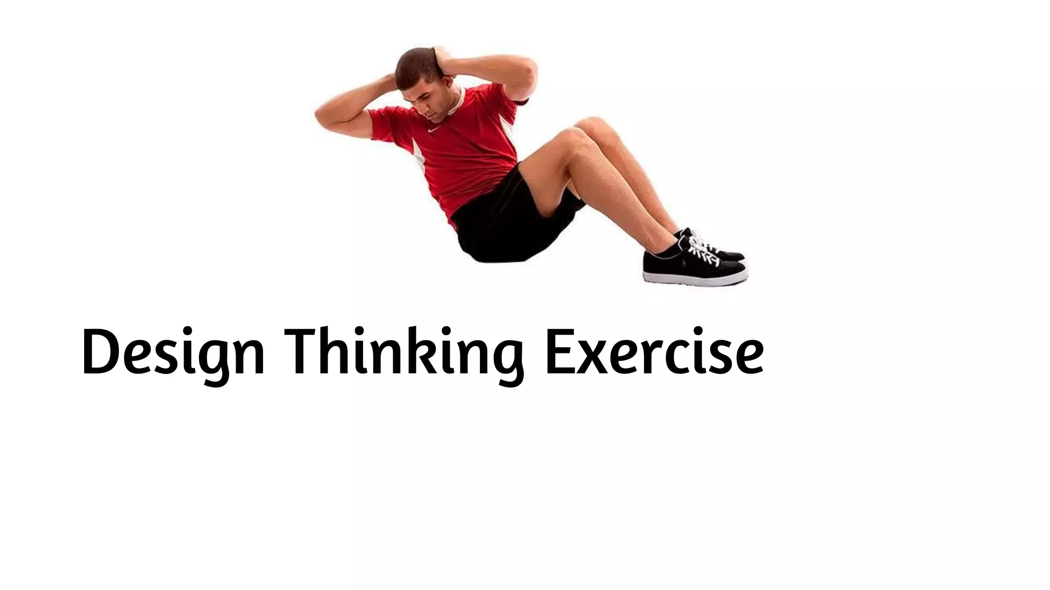 Design Thinking Exercise
 