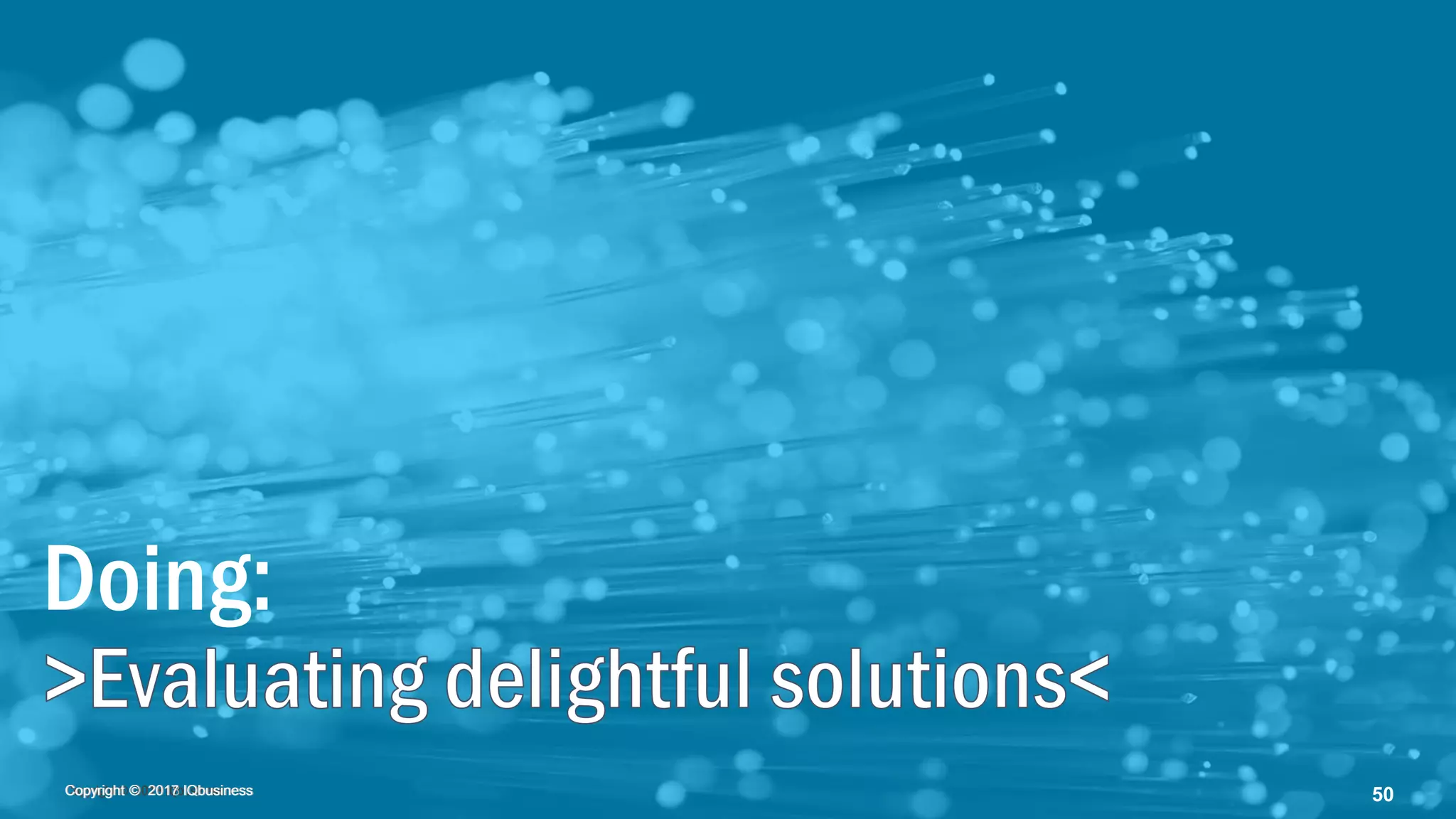 Copyright © 2018 IQbusinessCopyright © 2018 IQbusiness 50Copyright © 2017 IQbusiness
Doing:
 