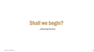 Copyright © 2018 IQbusiness
Shall we begin?
…defuzzing the fuzz
19
 