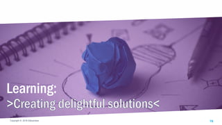 Copyright © 2018 IQbusinessCopyright © 2018 IQbusiness 78
Learning:
 