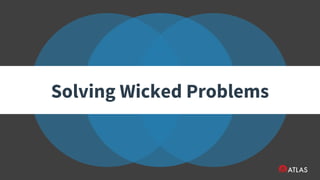 Solving Wicked Problems
 