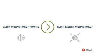 MAKE PEOPLE WANT THINGS MAKE THINGS PEOPLE WANT
 