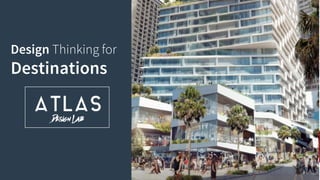 Design Thinking for
Destinations
 