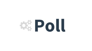 Poll
 