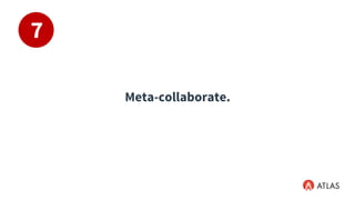 Meta-collaborate.
7
 