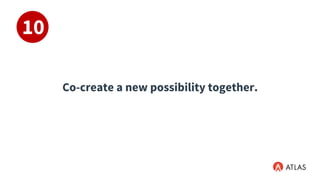 Co-create a new possibility together.
10
 