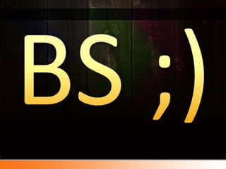 BS ;)