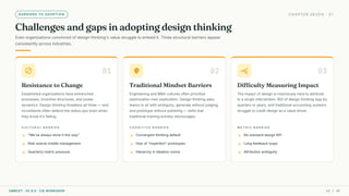 BARRIERS TO ADOPTION CHAPTER SEVEN · 01
Challenges and gaps in adopting design thinking
Even organizations convinced of design thinking's value struggle to embed it. Three structural barriers appear
consistently across industries.
block 01
Resistance to Change
Established organizations have entrenched
processes, incentive structures, and power
dynamics. Design thinking threatens all three — and
incumbents often defend the status quo even when
they know it's failing.
CULTURAL BARRIER
close "We've always done it this way"
close Risk-averse middle management
close Quarterly-metric pressure
psychology_alt 02
Traditional Mindset Barriers
Engineering and MBA cultures often prioritize
optimization over exploration. Design thinking asks
teams to sit with ambiguity, generate without judging,
and prototype without polishing — skills that
traditional training actively discourages.
COGNITIVE BARRIER
close Convergent thinking default
close Fear of "imperfect" prototypes
close Hierarchy in ideation rooms
query_stats 03
Difficulty Measuring Impact
The impact of design is notoriously hard to attribute
to a single intervention. ROI of design thinking lags by
quarters or years, and traditional accounting systems
struggle to credit design as a value driver.
METRIC BARRIER
close No standard design KPI
close Long feedback loops
close Attribution ambiguity
CMRCET · IIC 8.0 · CIE WORKSHOP 43 / 49
 