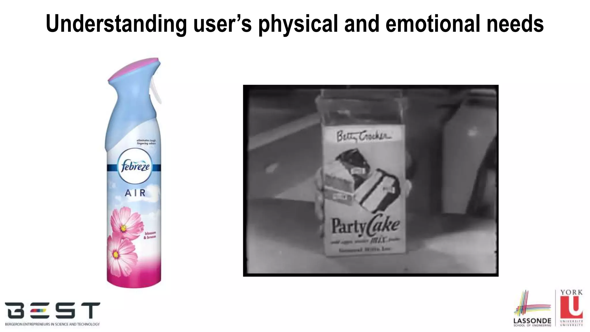 Understanding user’s physical and emotional needs
 