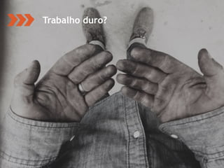 ‹#›
Trabalho duro?
 