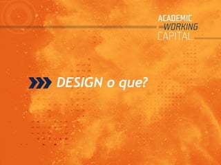 DESIGN o que?
 