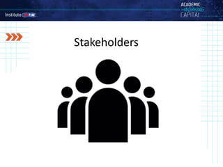 Stakeholders
 